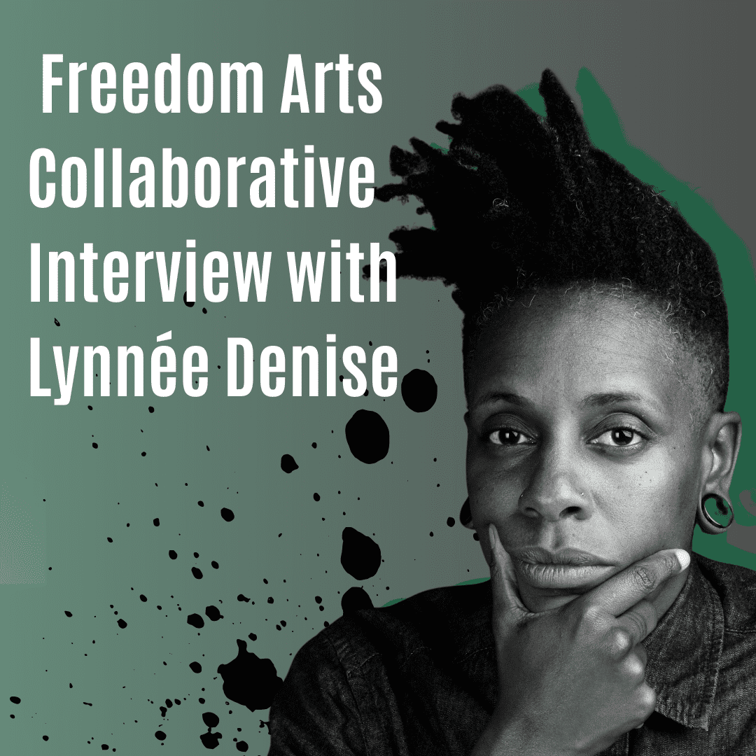Poster for Freedom Arts Collaborative Artist Interview with Lynnée Denise