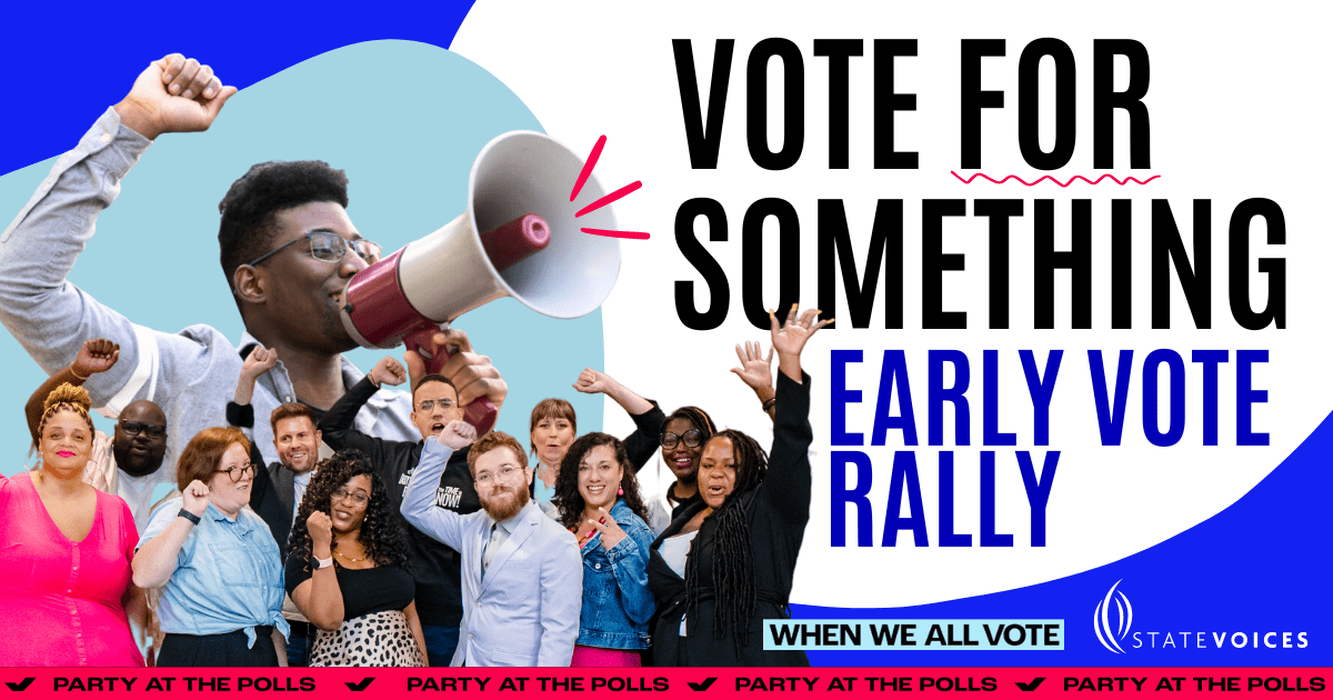 A promotional flyer for "Early Vote Rally" with the prominent slogan "Vote for Something." A diverse group of individuals is featured in the lower half of the image, raising their fists in a show of unity and enthusiasm. The central figure holds a megaphone, symbolizing leadership and activism. The rally is promoted as part of the "Party at the Polls" initiative, with a logo from "When We All Vote" and "State Voices" in the bottom right corner. The background features bright, bold colors with a modern, dynamic design.